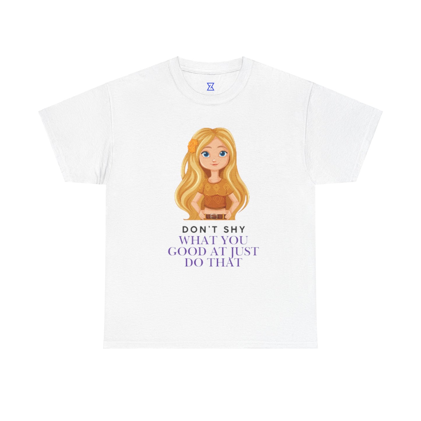 Inspirational Girls Heavy Cotton Tee - 'Don't Shy, What You Good At Just Do That' Design